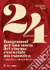 24 fotogrammi per una storia del cinema essenziale ma esaustiva. Manualetto di cultura audiovisiva per studenti libro di Frasca Giampiero