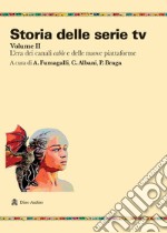 Storia delle serie tv. Vol. 2: L' era dei canali cable e delle nuove piattaforme libro