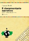 Il documentario narrativo. Come inventare una storia vera libro di Hendel Lorenzo