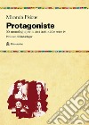 Protagoniste. 55 monologhi per attrici tratti dalle serie tv libro di Pisione Miranda