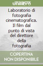 Laboratorio di fotografia cinematografica. Il film dal punto di vista del direttore della fotografia