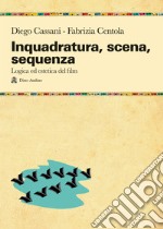 Inquadratura, scena, sequenza. Logica ed estetica del film libro