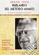 Parlando del metodo mimico. Lezioni inedite trascritte libro