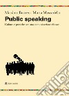 Public speaking. Cultura e pratiche per una comunicazione efficace libro