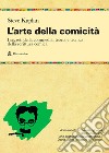 L'arte della comicità. I segreti della commedia: teoria e tecnica della scrittura comica libro