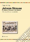 Johann Srauss. Il valzer, Vienna e la danza. Alle origini della musica da ballo libro di Mollica Fabio