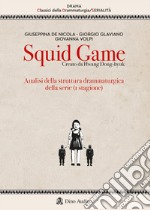 Squid game. Creato da Hwang Dong-hyuk. Analisi della struttura drammaturgica della serie (1ª stagione) libro