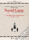 Squid game. Creato da Hwang Dong-hyuk. Analisi della struttura drammaturgica della serie (1ª stagione) libro