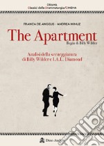 The apartment. Analisi della sceneggiatura di Billy Wilder e I.A.L. Diamond libro