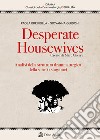 Desperate housewives. Creato da Marc Cherry. Analisi della struttura drammaturgica della serie (1ª stagione) libro