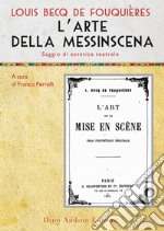 L'arte della messinscena. Saggio di estetica teatrale libro