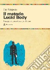 Il metodo lucid body. Una guida psico-fisica per l'attore libro