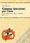 Cinema: istruzioni per l'uso. Le basi dell'audiovisivo a misura di studente libro
