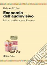 Economia dell'audiovisivo. Politiche pubbliche e struttura del mercato libro