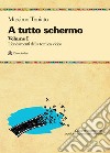 A tutto schermo. Vol. 1: I fondamenti della tecnica video libro