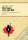 Scrivere con gli dei. La mitologia greca per aspiranti scrittori libro