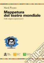 Mappatura del teatro mondiale. Dalle origini ai giorni nostri libro