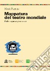 Mappatura del teatro mondiale. Dalle origini ai giorni nostri libro