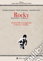 Rocky. Regia di John G. Avildsen. Analisi della sceneggiatura di Sylvester Stallone libro