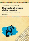 Manuale di storia della musica. Con approfondimenti in ambito coreutico. Per le Scuole superiori. Con e-book. Con espansione online. Vol. 3: Dal pieno Romanticismo alle rivoluzioni del Novecento libro