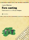 Fare casting libro di Muccino Laura