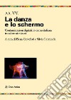 Danza, schermi e visori. Contaminazioni coreografiche libro