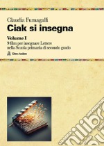 Ciak si insegna. Vol. 1: 9 film per insegnare Lettere nella Scuola primaria di secondo grado libro