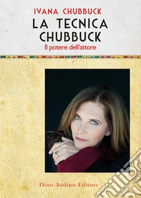 La tecnica Chubbuck. Il potere dell'attore libro