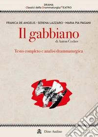Il gabbiano di Anton C?echov. Testo completo e analisi drammaturgica libro
