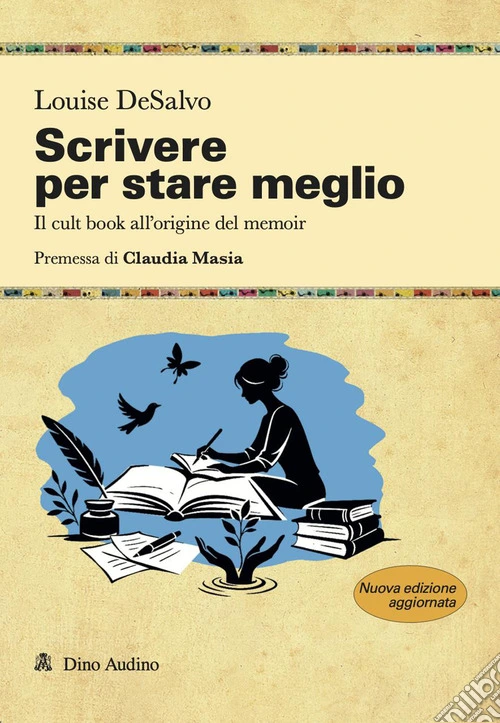 Scrivere per stare meglio. Il cult book all'origine del memoir. Nuova ediz.