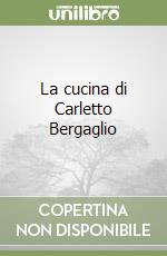 La cucina di Carletto Bergaglio libro