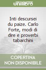 Inti descursei du paize. Carlo Forte, modi di dire e proverbi tabarchini