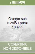Gruppo san Nicolò i primi 10 anni libro