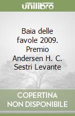 Baia delle favole 2009. Premio Andersen H. C. Sestri Levante libro
