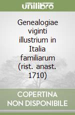 Genealogiae viginti illustrium in Italia familiarum (rist. anast. 1710) libro