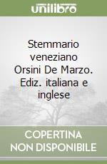 Stemmario veneziano Orsini De Marzo. Ediz. italiana e inglese