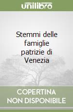 Stemmi delle famiglie patrizie di Venezia libro