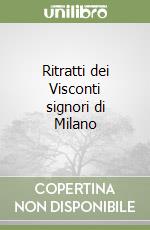 Ritratti dei Visconti signori di Milano libro