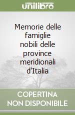 Memorie delle famiglie nobili delle province meridionali d'Italia libro