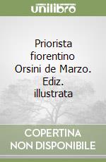 Priorista fiorentino Orsini de Marzo. Ediz. illustrata