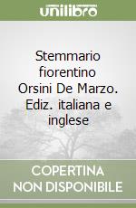 Stemmario fiorentino Orsini De Marzo. Ediz. italiana e inglese