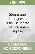 Stemmario bolognese Orsini De Marzo. Ediz. italiana e inglese