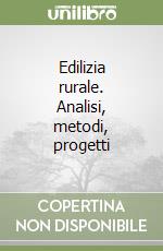 Edilizia rurale. Analisi, metodi, progetti libro