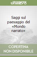 Saggi sul paesaggio del «Mondo narrato» libro