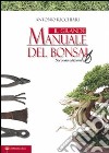 Il grande manuale del bonsai libro di Ricchiari Antonio