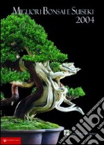 Migliori bonsai e suiseki 2004 libro