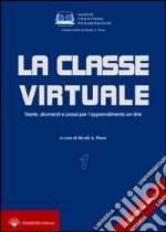 La classe virtuale. Teorie, strumenti e prassi per l'apprendimento on-line. Con CD-ROM libro