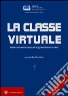 La classe virtuale. Teorie, strumenti e prassi per l'apprendimento on-line. Con CD-ROM libro