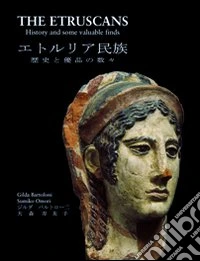 Bartoloni Gilda, Omori Sumiko - The Etruscans. History And Some Valuable Finds. [English And Japanese Ed.] libro