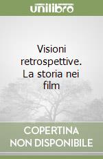 Visioni retrospettive. La storia nei film libro